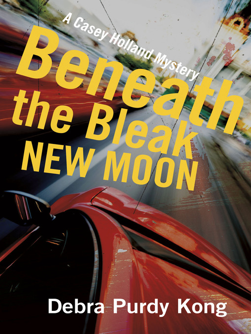 Title details for Beneath the Bleak New Moon by Debra Purdy Kong - Available